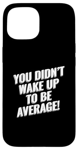Du bist nicht aufgewacht, um ein durchschnittliches Design zu sein Hülle für iPhone 15 von Meme Designs by RLW