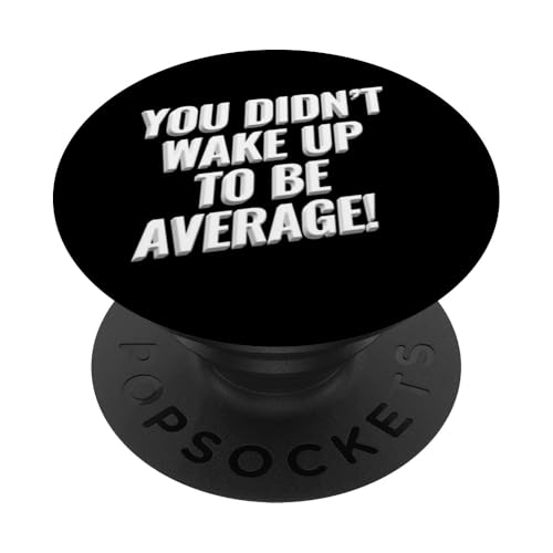 Du bist nicht aufgewacht, um ein durchschnittliches Design zu sein PopSockets Klebender PopGrip Du bist nicht aufgewacht, um ein durchschnittliches Design zu sein PopSockets Klebender PopGrip von Meme Designs by RLW