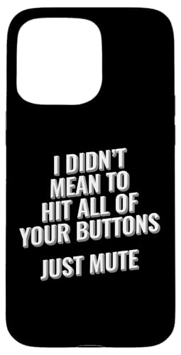Ich wollte nicht alle Ihre Tasten treffen, nur stummes Design Hülle für iPhone 15 Pro Max von Meme Designs by RLW