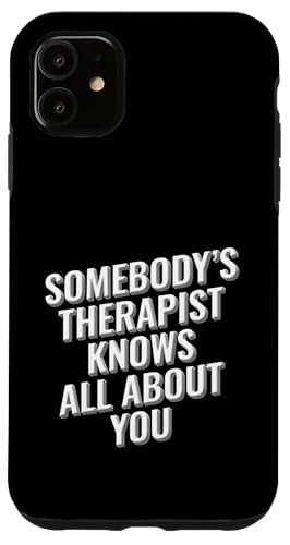 Jemandes Therapeut weiß alles über Sie Design Hülle für iPhone 11 Jemandes Therapeut weiß alles über Sie Design Hülle für iPhone 11 von Meme Designs by RLW
