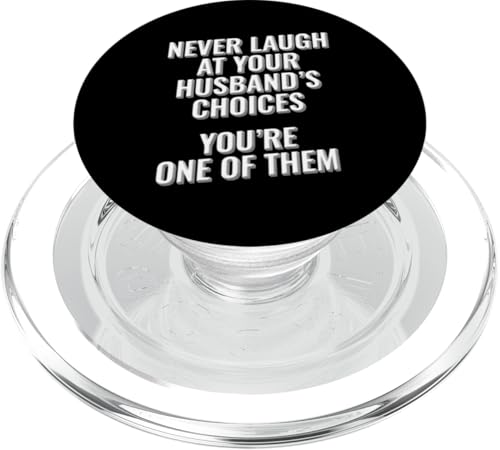 Lache niemals über die Entscheidungen deines Mannes, du bist eine von ihnen PopSockets PopGrip für MagSafe Lache niemals über die Entscheidungen deines Mannes, du bist eine von ihnen PopSockets PopGrip für MagSafe von Meme Designs by RLW