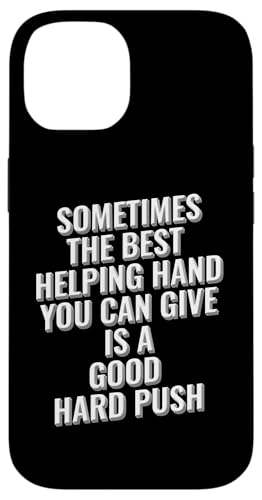 Manchmal ist die beste helfende Hand, die Sie geben können, ein harter Schub Hülle für iPhone 14 Manchmal ist die beste helfende Hand, die Sie geben können, ein harter Schub Hülle für iPhone 14 von Meme Designs by RLW