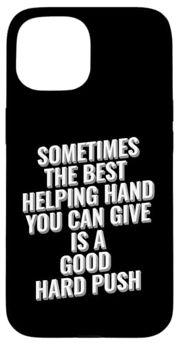 Manchmal ist die beste helfende Hand, die Sie geben können, ein harter Schub Hülle für iPhone 15 Manchmal ist die beste helfende Hand, die Sie geben können, ein harter Schub Hülle für iPhone 15 von Meme Designs by RLW