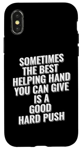 Manchmal ist die beste helfende Hand, die Sie geben können, ein harter Schub Hülle für iPhone X/XS Manchmal ist die beste helfende Hand, die Sie geben können, ein harter Schub Hülle für iPhone X/XS von Meme Designs by RLW