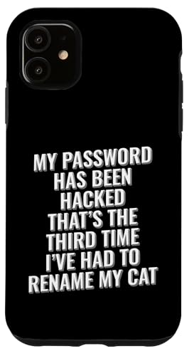 Mein Passwort gehackt. Zum dritten Mal musste ich meine Katze umbenennen Hülle für iPhone 11 Mein Passwort gehackt. Zum dritten Mal musste ich meine Katze umbenennen Hülle für iPhone 11 von Meme Designs by RLW
