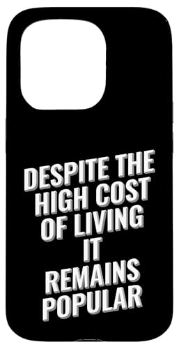 Trotz der hohen Lebenshaltungskosten bleibt es beliebt Hülle für iPhone 15 Pro Trotz der hohen Lebenshaltungskosten bleibt es beliebt Hülle für iPhone 15 Pro von Meme Designs by RLW