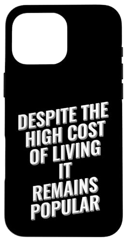 Trotz der hohen Lebenshaltungskosten bleibt es beliebt Hülle für iPhone 16 Pro Max Trotz der hohen Lebenshaltungskosten bleibt es beliebt Hülle für iPhone 16 Pro Max von Meme Designs by RLW