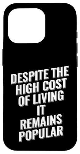 Trotz der hohen Lebenshaltungskosten bleibt es beliebt Hülle für iPhone 16 Pro Trotz der hohen Lebenshaltungskosten bleibt es beliebt Hülle für iPhone 16 Pro von Meme Designs by RLW