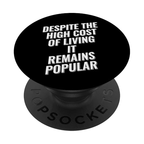 Trotz der hohen Lebenshaltungskosten bleibt es beliebt PopSockets Klebender PopGrip Trotz der hohen Lebenshaltungskosten bleibt es beliebt PopSockets Klebender PopGrip von Meme Designs by RLW