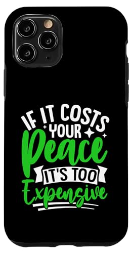 Wenn es Ihren Frieden kostet, ist es zu teuer Hülle für iPhone 11 Pro Wenn es Ihren Frieden kostet, ist es zu teuer Hülle für iPhone 11 Pro von Mental Health Awareness Ribbon & Items Gifts DMTRY
