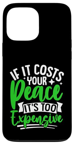 Wenn es Ihren Frieden kostet, ist es zu teuer Hülle für iPhone 13 Pro Max Wenn es Ihren Frieden kostet, ist es zu teuer Hülle für iPhone 13 Pro Max von Mental Health Awareness Ribbon & Items Gifts DMTRY