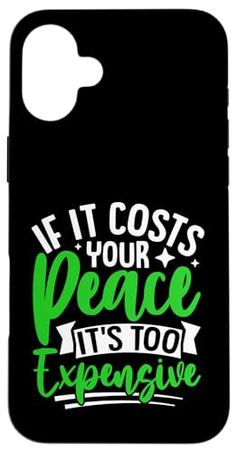 Wenn es Ihren Frieden kostet, ist es zu teuer Hülle für iPhone 16 Plus Wenn es Ihren Frieden kostet, ist es zu teuer Hülle für iPhone 16 Plus von Mental Health Awareness Ribbon & Items Gifts DMTRY