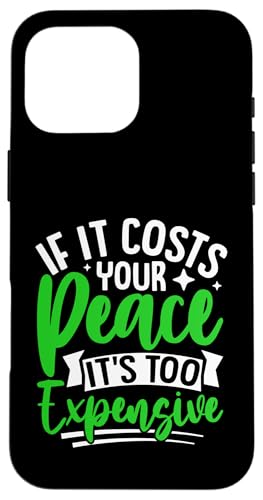Wenn es Ihren Frieden kostet, ist es zu teuer Hülle für iPhone 16 Pro Max Wenn es Ihren Frieden kostet, ist es zu teuer Hülle für iPhone 16 Pro Max von Mental Health Awareness Ribbon & Items Gifts DMTRY