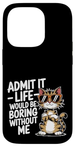Gib es zu, das Leben ist langweilig ohne mich Katzenliebhaber, Katzenmütter und -papa Hülle für iPhone 14 Pro von Meow Mood Apparel.USA