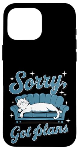 Lustige Sorry Got Plans Lazy Kitty Katze Homebody Katze Mütter & Papa Hülle für iPhone 16 Pro Max von Meow Mood Apparel.USA