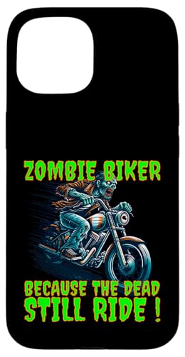 Zombie Biker Weil die Toten immer noch fahren! Hülle für iPhone 15 Zombie Biker Weil die Toten immer noch fahren! Hülle für iPhone 15 von MerchByCraig