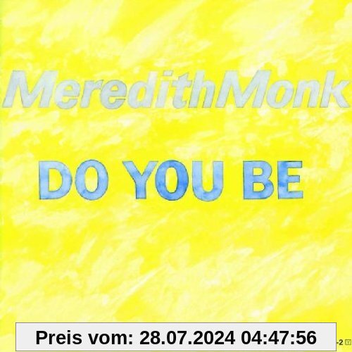 Do You Be von Meredith Monk