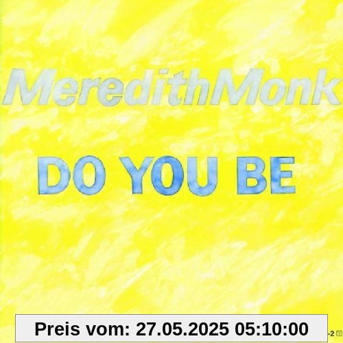 Do You Be Do You Be von Meredith Monk