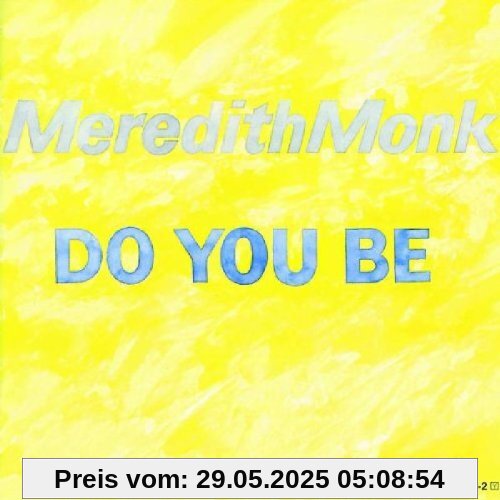 Do You Be von Meredith Monk