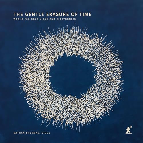 The Gentle Erasure of Time: Werke für Viola solo und Elektronik The Gentle Erasure of Time: Werke für Viola solo und Elektronik von Metier