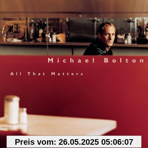 All That Matters All That Matters von Michael Bolton