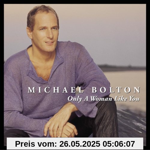Only a Woman Like You Only a Woman Like You von Michael Bolton