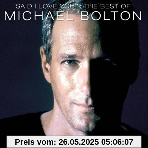 Said I Love You... - The Best Of Michael Bolton Said I Love You... - The Best Of Michael Bolton von Michael Bolton