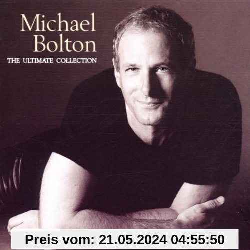 The Ultimate Collection von Michael Bolton