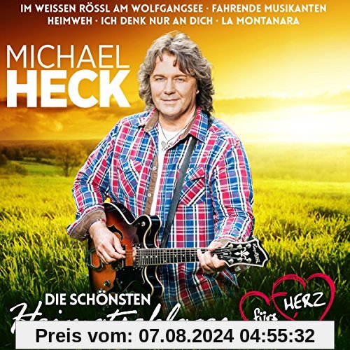 Die schönsten Heimatschlager fürs Herz (wie "Im weißen Rössl am Wolfgangsee", "Fahrende Musikanten", "Heimweh" uvm.) von Michael Heck