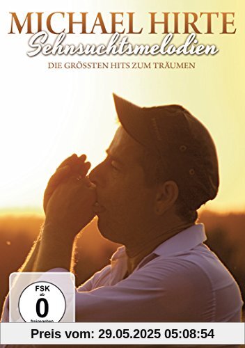 Michael Hirte - Sehsuchtsmelodien - Die größten Hits zum Träumen von Michael Hirte