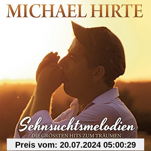 Sehnsuchtsmelodien-die Größten Hits Zum Träumen von Michael Hirte