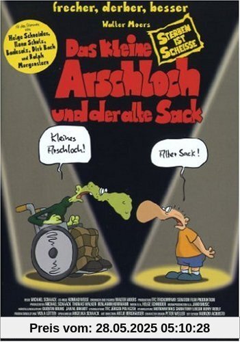 Das kleine Arschloch und der alte Sack - Sterben ist scheisse Das kleine Arschloch und der alte Sack - Sterben ist scheisse von Michael Schaack