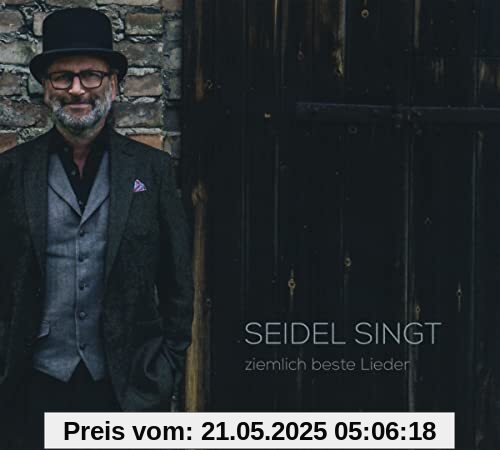 Seidel Singt,Ziemlich Beste Lieder Seidel Singt,Ziemlich Beste Lieder von Michael Seidel