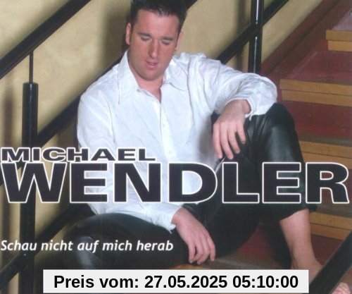 Schau Nicht auf Mich Herab von Michael Wendler