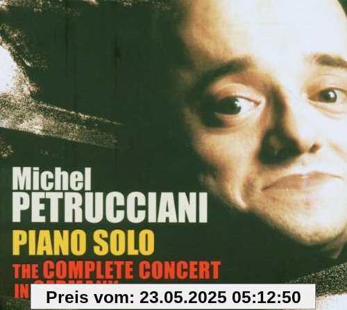 Solo Piano-the Complete Concert in Germany Solo Piano-the Complete Concert in Germany von Michel Petrucciani