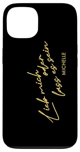 Hülle für iPhone 13 Michelle „Lieb mich oder lass es sein“ von Michelle