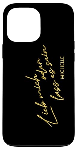 Hülle für iPhone 13 Pro Max Michelle „Lieb mich oder lass es sein“ Hülle für iPhone 13 Pro Max Michelle „Lieb mich oder lass es sein“ von Michelle