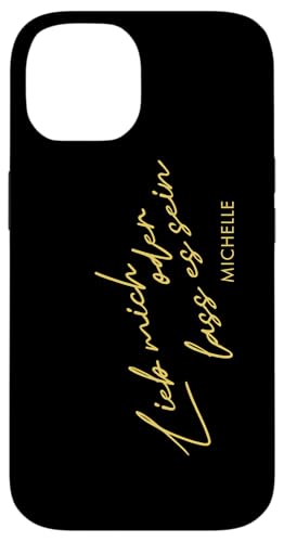 Hülle für iPhone 14 Michelle „Lieb mich oder lass es sein“ von Michelle