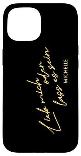 Hülle für iPhone 15 Michelle „Lieb mich oder lass es sein“ von Michelle