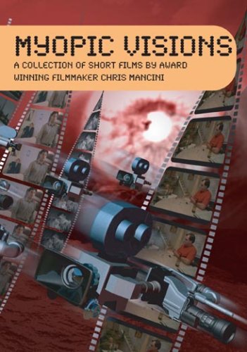 MYOPIC VISIONS: A collection of short films by award winning filmmaker Chris Mancini [UK Import] von Microcinema International