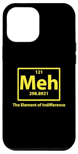 Meh das Element der Gleichgültigkeit Hülle für iPhone 12 Pro Max Meh das Element der Gleichgültigkeit Hülle für iPhone 12 Pro Max von Miftees Chemistry Tees