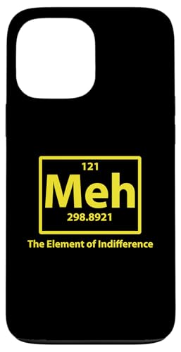 Meh das Element der Gleichgültigkeit Hülle für iPhone 13 Pro Max Meh das Element der Gleichgültigkeit Hülle für iPhone 13 Pro Max von Miftees Chemistry Tees
