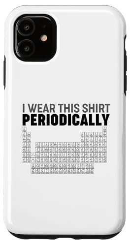 Periodic Table of Elements I wear this shirt Periodically Hülle für iPhone 11 Periodic Table of Elements I wear this shirt Periodically Hülle für iPhone 11 von Miftees Chemistry Tees