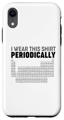 Periodic Table of Elements I wear this shirt Periodically Hülle für iPhone XR Periodic Table of Elements I wear this shirt Periodically Hülle für iPhone XR von Miftees Chemistry Tees