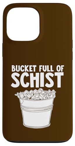 Geologist Bucket Full of Schist Hülle für iPhone 13 Pro Max Geologist Bucket Full of Schist Hülle für iPhone 13 Pro Max von Miftees Geology Tees