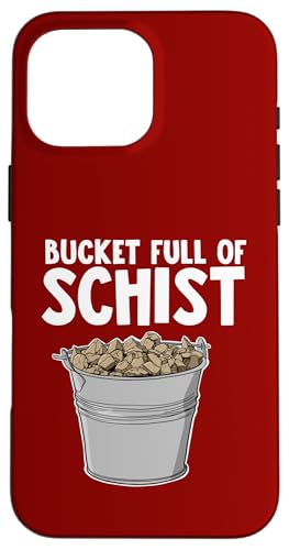 Geologist Bucket Full of Schist Hülle für iPhone 16 Pro Max Geologist Bucket Full of Schist Hülle für iPhone 16 Pro Max von Miftees Geology Tees