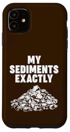 My Sediments Exactly Hülle für iPhone 11 von Miftees Geology Tees