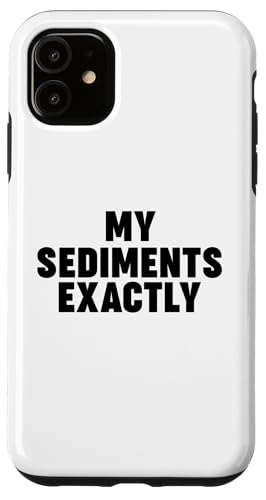 My Sediments Exactly Hülle für iPhone 11 von Miftees Geology Tees