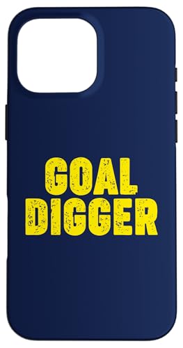 Goal Digger Hülle für iPhone 16 Pro Max Goal Digger Hülle für iPhone 16 Pro Max von Miftees Motivational Tees