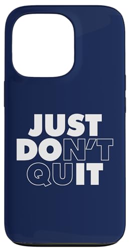 Just Don't Quit Hülle für iPhone 13 Pro Just Don't Quit Hülle für iPhone 13 Pro von Miftees Motivational Tees
